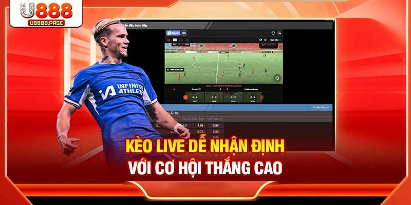 Kèo live dễ nhận định với cơ hội thắng cao