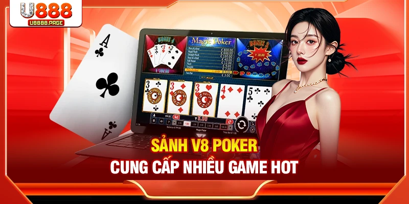 Sảnh V8 POKER cung cấp nhiều game hot