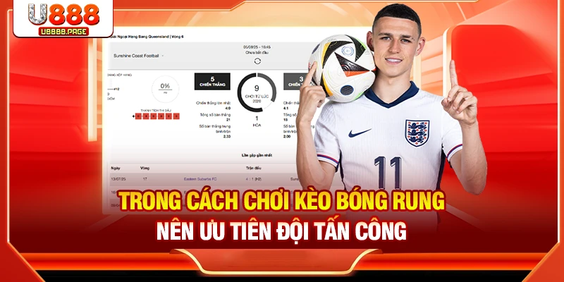 Trong cách chơi kèo bóng rung nên ưu tiên đội tấn công